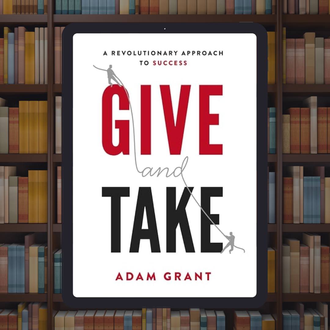 Give and Take: A Revolutionary Approach to Success