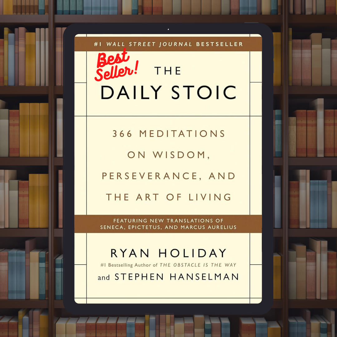 The Daily Stoic 366 Meditations on Wisdom, Perseverance, and the Art of Living