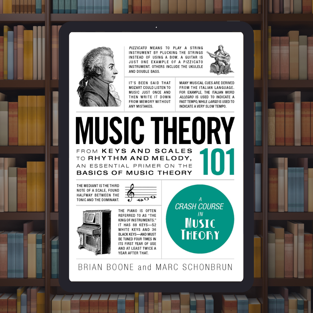 Music Theory 101: From Keys and Scales to Rhythm and Melody, an Essential Primer on the Basics of Music Theory