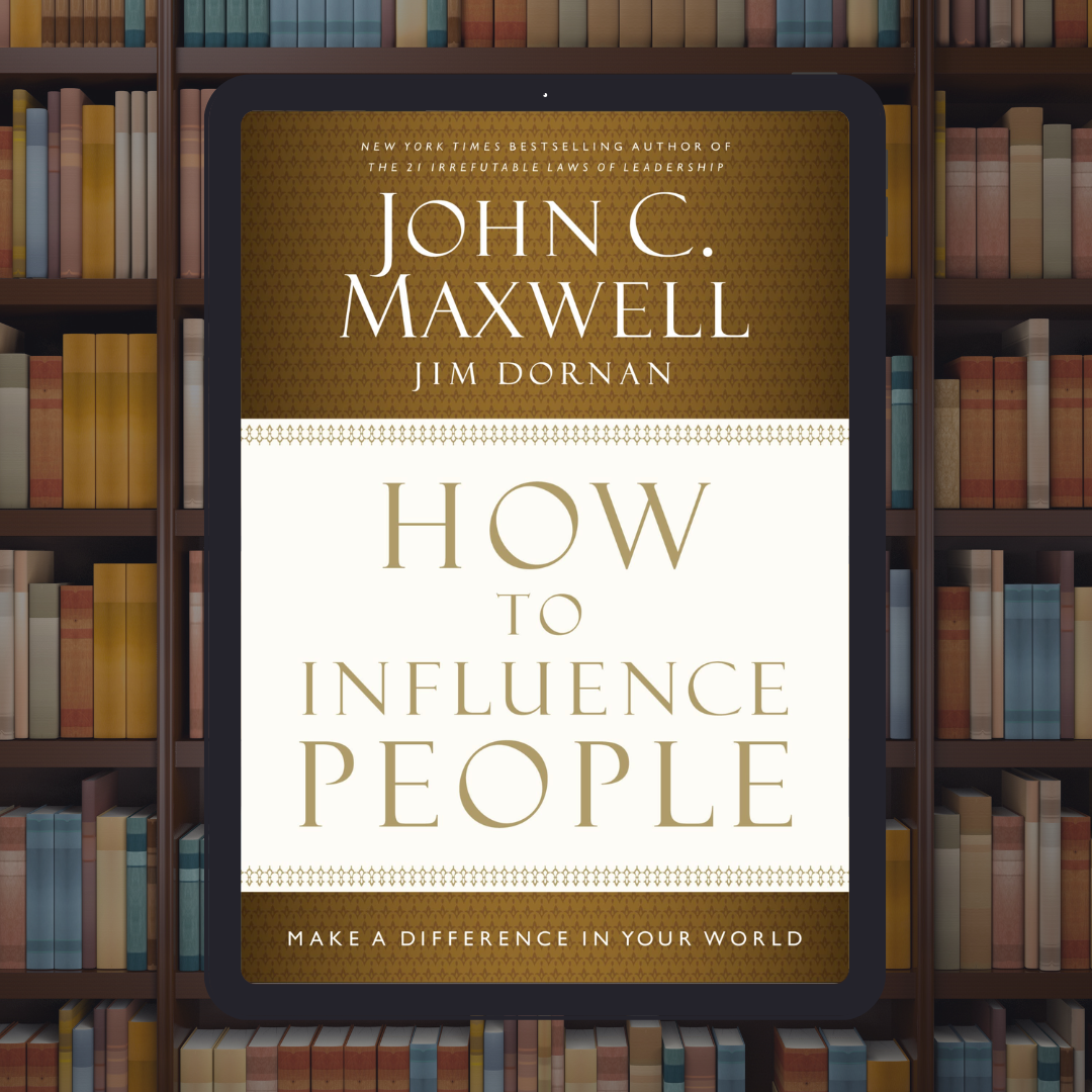 How to Influence People: Make a Difference in Your World