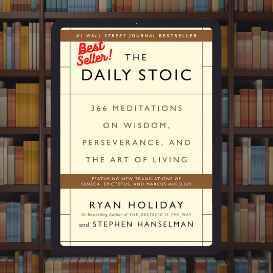 The Daily Stoic 366 Meditations on Wisdom, Perseverance, and the Art of Living