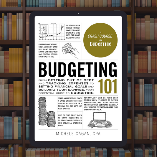 Budgeting 101: From Getting Out of Debt and Tracking Expenses to Setting Financial Goals and Building Your Savings, Your Essential Guide to Budgeting