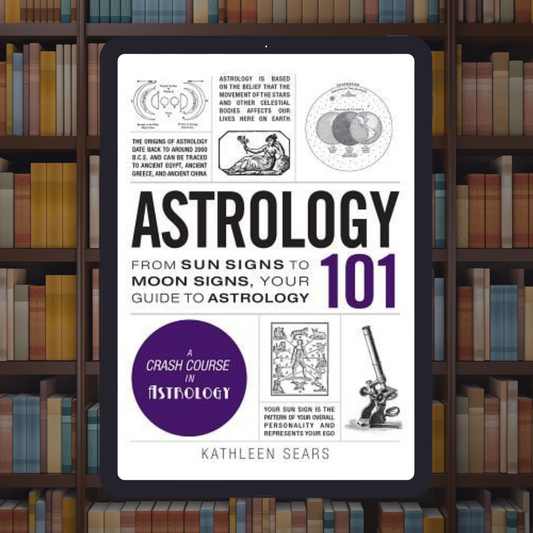Astrology 101: From Sun Signs to Moon Signs, Your Guide to Astrology