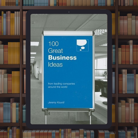 100 Great Business Ideas: From Leading Companies Around the World