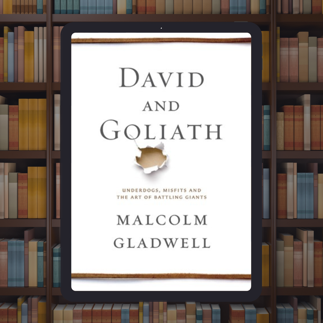 David and Goliath: Underdogs, Misfits, and the Art of Battling Giants