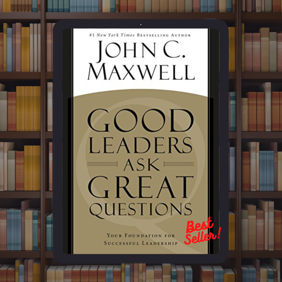 Good Leaders Ask Great Questions